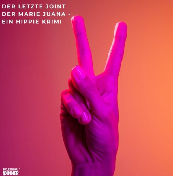 Plakat zum Kriminal Dinner „Der letzte Joint der Marie Juana – Ein Hippie Krimi“ mit pink beleuchteter Hand im Peace-Zeichen vor orangefarbenem Hintergrund.