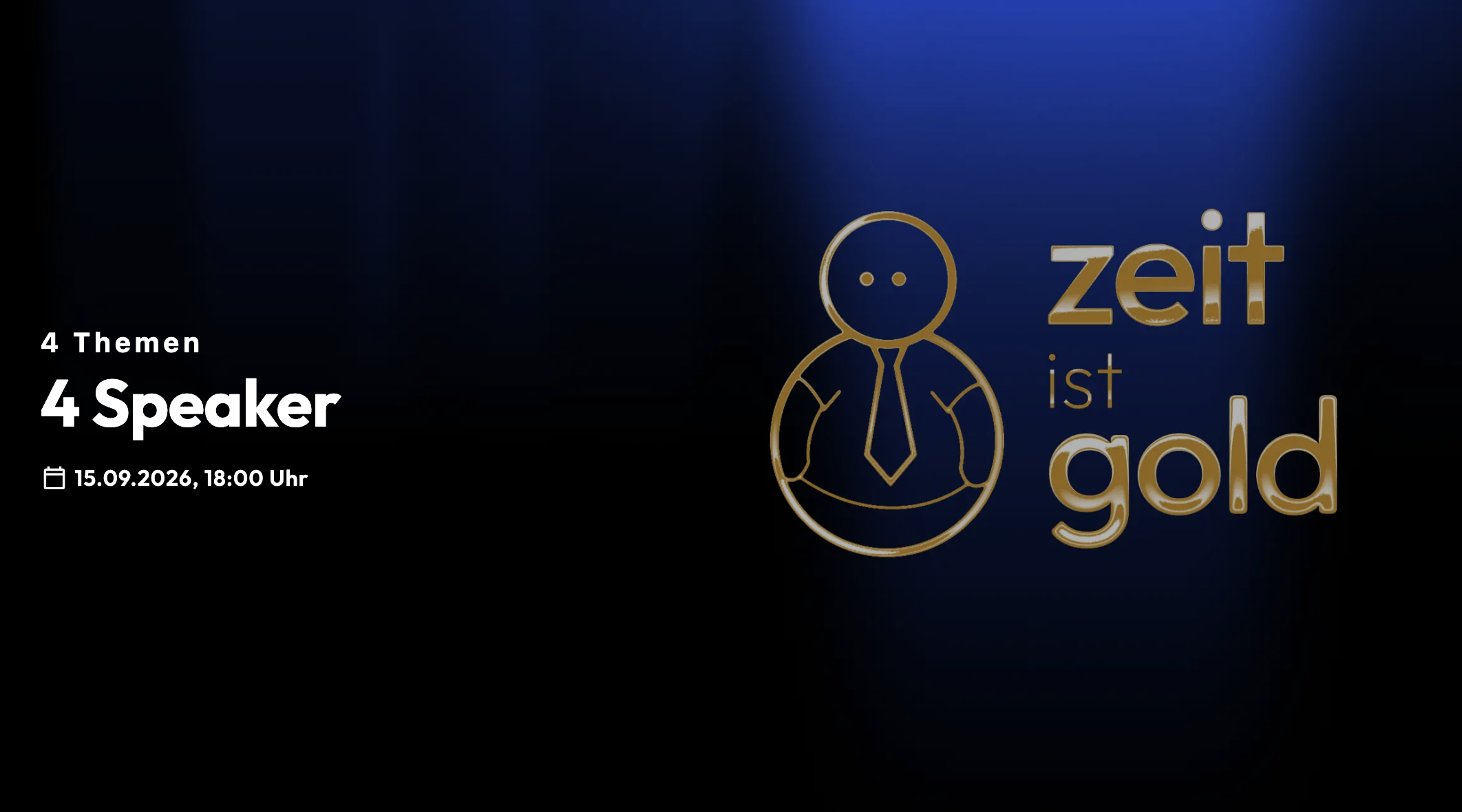 Veranstaltungsgrafik „Zeit ist Gold“ mit vier Speakern, vier Themen und dem Termin 15.09.2026, 18:00 Uhr.